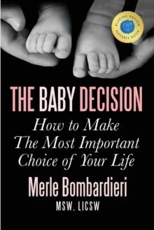 The Baby Decision : How to Make the Most Important Decision of Your Life