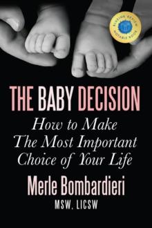 Baby Decision: How to Make The Most Important Choice of Your Life