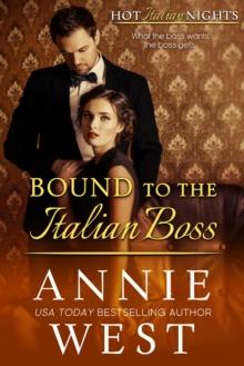 Bound to the Italian Boss : Hot Italian Nights, #3