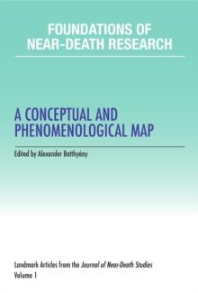 Foundations of Near-Death Research : A Conceptual and Phenomenological Map