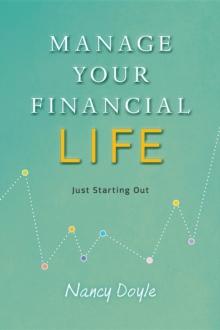 Manage Your Financial Life : Just Starting Out