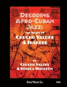 Decoding Afro-Cuban Jazz : The Music of Chucho Valdes & Irakere