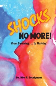 SHOCKS NO MORE! : From Surviving...to Thriving