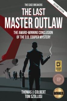 The Last Master Outlaw : The Award-Winning Conclusion of the D.B. Cooper Mystery