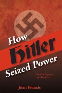 How Hitler Seized Power: Could It Happen In America?