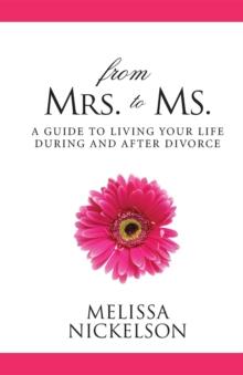 From Mrs. to Ms. : The Divorced Woman's Guide to Living Your Life