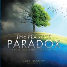 The Plastics Paradox : Facts for a Brighter Future