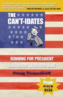 The Can't-idates : Running For President When Nobody Knows Your Name