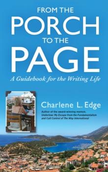 From the Porch to the Page : A Guidebook for the Writing Life