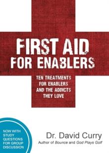 First Aid For Enablers : Ten Treatments for Enablers and the Addicts They Love