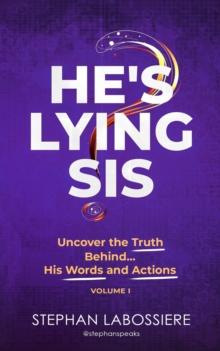 He's Lying Sis : Uncover the Truth Behind His Words and Actions, Volume 1