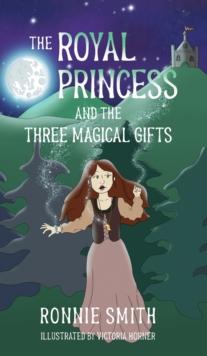 The Royal Princess and the Three Magical Gifts