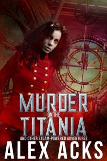 Murder on the Titania and Other Steam-Powered Adventures