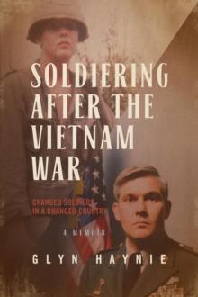 Soldiering After The Vietnam War : Changed Soldiers In A Changed Country