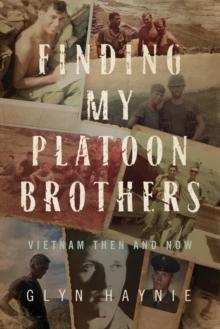 Finding My Platoon Brothers : Vietnam Then and Now