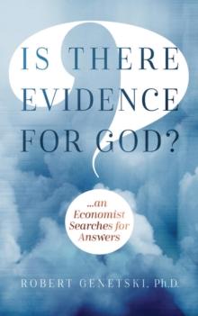 Is There Evidence for God? : An Economist Searches for Answers