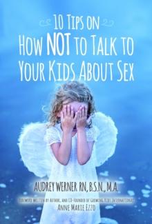 10 Tips on How NOT to Talk to Your Kids about Sex