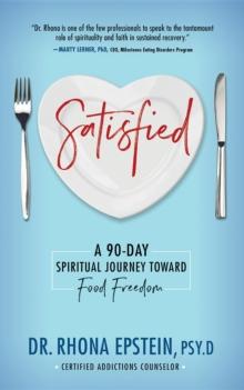 Satisfied : A 90-Day Spiritual Journey Toward Food Freedom