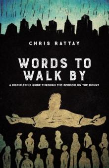 Words to Walk By : A Discipleship Guide Through the Sermon on the Mount