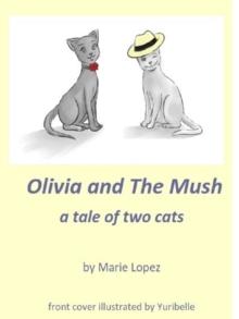 Olivia and The Mush : a Tale of Two Cats