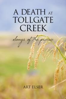 Death at Tollgate Creek: Songs of the Prairie