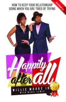 Happily After All (eBook) : How to Keep Your Relationship Going When You Are Tired of Trying