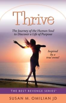 Thrive : The Journey of the Human Soul to Discover a Life of Purpose