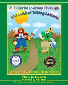 A Colorful Journey Through the Land of Talking Letters : Letters A to Z and their basic sounds