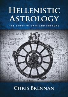 Hellenistic Astrology : The Study of Fate and Fortune