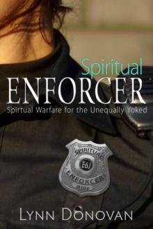 Spiritual Enforcer : Spiritual Warfare for the Unequally Yoked