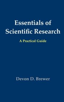 Essentials of Scientific Research : A Practical Guide