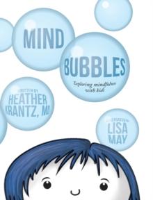 Mind Bubbles : Exploring Mindfulness with Kids