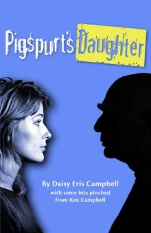 Pigspurt's Daughter : A Mythic Dad / A Legacy of Lunacy