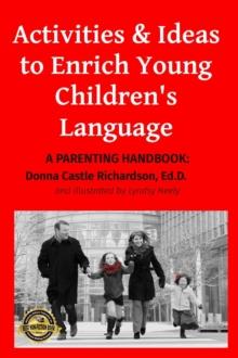 Activities & Ideas to Enrich Young Children's Language : A parenting handbook