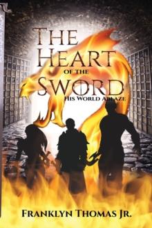 The Heart Of The Sword : His Word Ablaze