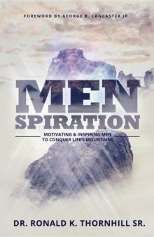 MENSPIRATION : Motivating & Inspiring Men to Conquer Life's Mountains