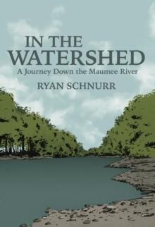 In the Watershed : A Journey Down the Maumee River