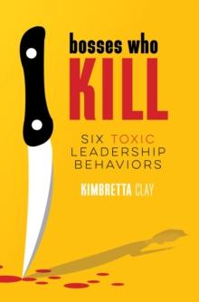 Bosses Who Kill : 6 Toxic Leadership Behaviors