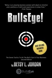 BullsEye! : The Seven Tactics to Hit the Bull's-Eye in Your Business