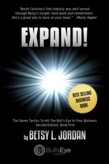 Expand! : The Seven Tactics To Hit The Bull's Eye In Your Business, Book Five