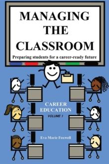 Managing the Classroom : Preparing students for a career-ready future