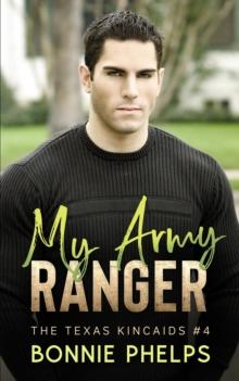 My Army Ranger : The Texas Kincaids, #4