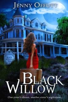 Black Willow : One sister's dream, another sister's nightmare...