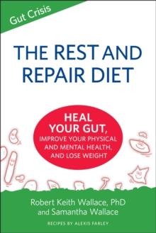 The Rest And Repair Diet : Heal Your Gut, Improve Your Physical and Mental Health, and Lose Weight