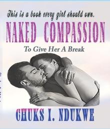 NAKED COMPASSION : TO GIVE HER A BREAK