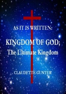 As it is Written: Kingdom of God; the Ultimate Kingdom.