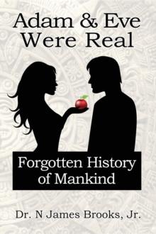 Adam and Eve Were Real : Forgotten History of Mankind