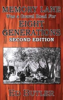 Memory Lane Was A Gravel Road For Eight Generations : Second Edition