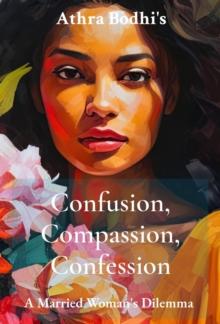 Confusion, Compassion, Confession : A Married Woman's Dilemma