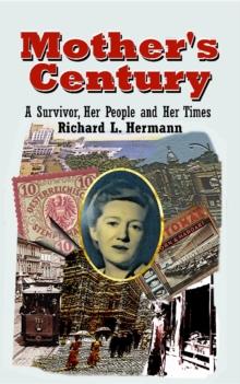 Mother's Century : A Survivor, Her People and Her Times